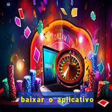 baixar o aplicativo vai de bet